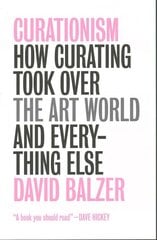 Curationism: How Curating Took Over the Art World and Everything Else hind ja info | Entsüklopeediad, teatmeteosed | kaup24.ee