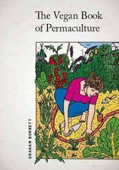 Vegan Book of Permaculture: Recipes for Healthy Eating and Earthright Living цена и информация | Книги рецептов | kaup24.ee