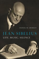 Jean Sibelius: Life, Music, Silence цена и информация | Биографии, автобиогафии, мемуары | kaup24.ee