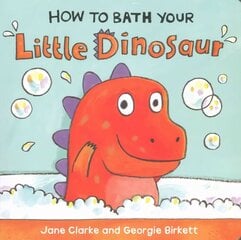 How to Bath Your Little Dinosaur hind ja info | Väikelaste raamatud | kaup24.ee