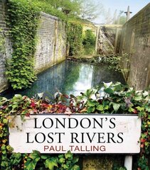 London's Lost Rivers: a beautifully illustrated guide to London's secret rivers hind ja info | Noortekirjandus | kaup24.ee