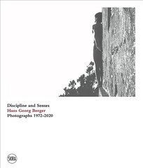 Hans Georg Berger: Discipline and senses. Photographs. 1972-2020 hind ja info | Fotograafia raamatud | kaup24.ee