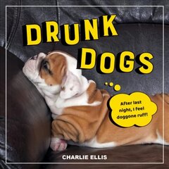 Drunk Dogs: Hilarious Pics of Plastered Pups цена и информация | Фантастика, фэнтези | kaup24.ee