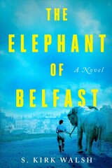 Elephant Of Belfast: A Novel цена и информация | Фантастика, фэнтези | kaup24.ee