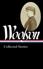 Constance Fenimore Woolson: Collected Stories (loa #327) hind ja info | Fantaasia, müstika | kaup24.ee