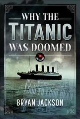 Why the Titanic was Doomed цена и информация | Исторические книги | kaup24.ee