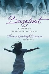 Barefoot - A Story of Surrendering to God: A Story of Surrendering to God hind ja info | Fantaasia, müstika | kaup24.ee