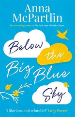 Below the Big Blue Sky: A heartbreaking, heartwarming, laugh-out-loud novel for fans of Jojo Moyes цена и информация | Романы | kaup24.ee