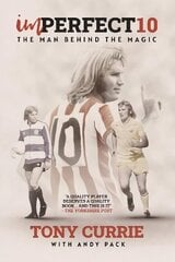 Imperfect 10: The Man Behind the Magic, by Tony Currie hind ja info | Elulooraamatud, biograafiad, memuaarid | kaup24.ee