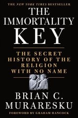 Immortality Key: The Secret History of the Religion with No Name цена и информация | Духовная литература | kaup24.ee