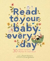 Read to Your Baby Every Day: 30 classic nursery rhymes to read aloud, Volume 1 hind ja info | Väikelaste raamatud | kaup24.ee