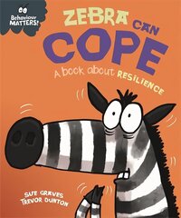 Behaviour Matters: Zebra Can Cope - A book about resilience цена и информация | Книги для малышей | kaup24.ee