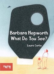 Barbara Hepworth What Do You See? Revised edition цена и информация | Книги для малышей | kaup24.ee