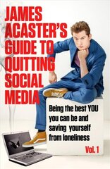 James Acaster's Guide to Quitting Social Media цена и информация | Биографии, автобиогафии, мемуары | kaup24.ee