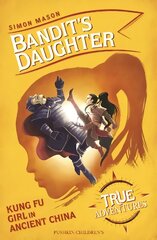 Bandit's Daughter: Kung Fu Girl in Ancient China hind ja info | Noortekirjandus | kaup24.ee