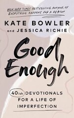 Good Enough: 40ish Devotionals for a Life of Imperfection hind ja info | Usukirjandus, religioossed raamatud | kaup24.ee