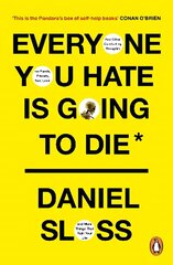 Everyone You Hate is Going to Die: And Other Comforting Thoughts on Family, Friends, Sex, Love, and More Things That Ruin Your Life hind ja info | Fantaasia, müstika | kaup24.ee