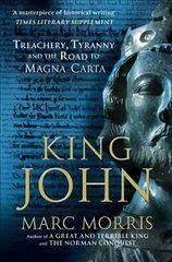 King John: Treachery, Tyranny and the Road to Magna Carta цена и информация | Биографии, автобиогафии, мемуары | kaup24.ee