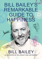 Bill Bailey's Remarkable Guide to Happiness цена и информация | Фантастика, фэнтези | kaup24.ee