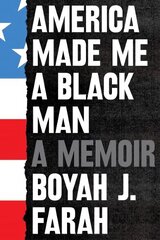 America Made Me a Black Man цена и информация | Биографии, автобиогафии, мемуары | kaup24.ee
