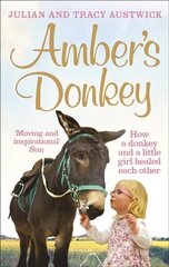 Amber's Donkey: How a donkey and a little girl healed each other цена и информация | Рассказы, новеллы | kaup24.ee