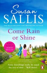 Come Rain Or Shine: a poignant and unforgettable story of close female friendship set amongst the Malvern Hills by bestselling author Susan Sallis hind ja info | Fantaasia, müstika | kaup24.ee