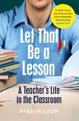 Let That Be a Lesson: A Teacher's Life in the Classroom цена и информация | Биографии, автобиогафии, мемуары | kaup24.ee