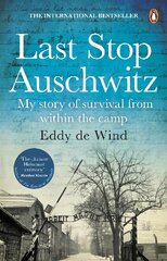 Last Stop Auschwitz: My story of survival from within the camp цена и информация | Биографии, автобиогафии, мемуары | kaup24.ee