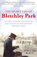 Secret Life of Bletchley Park: The History of the Wartime Codebreaking Centre by the Men and Women Who Were There hind ja info | Ajalooraamatud | kaup24.ee