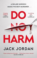 Do No Harm: A skilled surgeon makes the best murderer . . . Export/Airside цена и информация | Фантастика, фэнтези | kaup24.ee