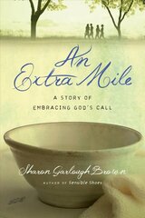 Extra Mile - A Story of Embracing God`s Call: A Story of Embracing God's Call цена и информация | Фантастика, фэнтези | kaup24.ee