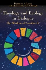 Theology and Ecology in Dialogue: The Wisdom of Laudato Si' цена и информация | Духовная литература | kaup24.ee