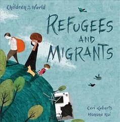 Children in Our World: Refugees and Migrants цена и информация | Книги для подростков и молодежи | kaup24.ee
