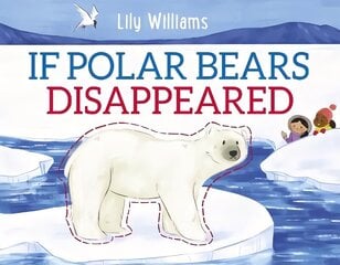 If Polar Bears Disappeared цена и информация | Книги для малышей | kaup24.ee
