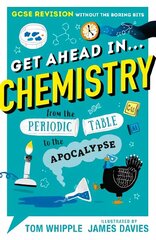 Get Ahead in ... CHEMISTRY: GCSE Revision without the boring bits, from the Periodic Table to the   Apocalypse цена и информация | Книги для подростков и молодежи | kaup24.ee