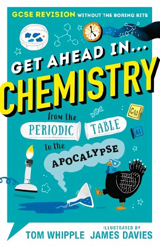 Get Ahead in ... CHEMISTRY: GCSE Revision without the boring bits, from the Periodic Table to the Apocalypse цена и информация | Noortekirjandus | kaup24.ee