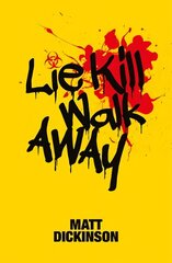 Lie Kill Walk Away: From the Author of the Everest Files and Mortal Chaos hind ja info | Noortekirjandus | kaup24.ee