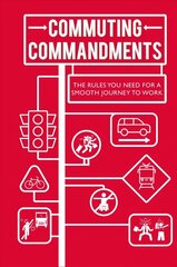 Commuting Commandments: The Rules You Need for a Smooth Journey to Work hind ja info | Reisiraamatud, reisijuhid | kaup24.ee