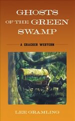 Ghosts of the Green Swamp: A Cracker Western цена и информация | Фантастика, фэнтези | kaup24.ee