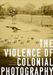 Violence of Colonial Photography hind ja info | Fotograafia raamatud | kaup24.ee