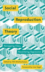 Social Reproduction Theory: Remapping Class, Recentering Oppression цена и информация | Книги по социальным наукам | kaup24.ee