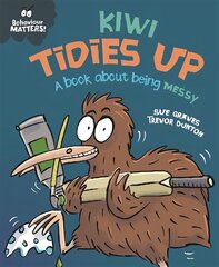 Behaviour Matters: Kiwi Tidies Up - A book about being messy hind ja info | Väikelaste raamatud | kaup24.ee