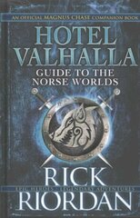 Hotel Valhalla Guide to the Norse Worlds: Your Introduction to Deities, Mythical Beings & Fantastic Creatures hind ja info | Noortekirjandus | kaup24.ee