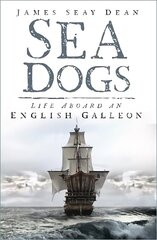 Sea Dogs: Life Aboard an English Galleon hind ja info | Ajalooraamatud | kaup24.ee