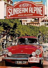 History of the Sunbeam Alpine цена и информация | Исторические книги | kaup24.ee