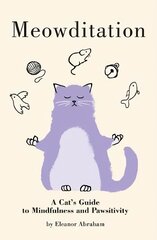 Meowditation: A Cat's Guide to Mindfulness and Pawsitivity hind ja info | Fantaasia, müstika | kaup24.ee