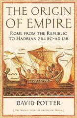 Origin of Empire: Rome from the Republic to Hadrian (264 BC - AD 138) Main цена и информация | Исторические книги | kaup24.ee