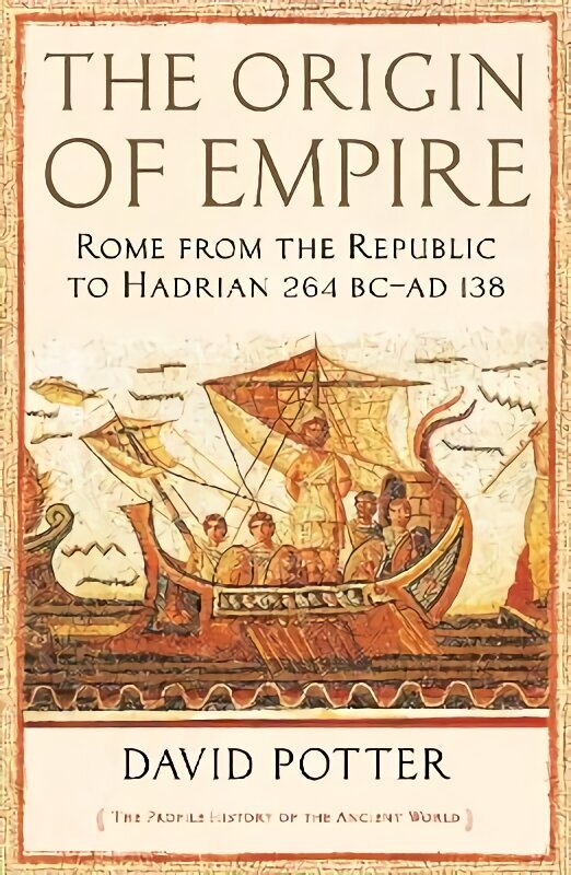 Origin of Empire: Rome from the Republic to Hadrian (264 BC - AD 138) Main hind ja info | Ajalooraamatud | kaup24.ee