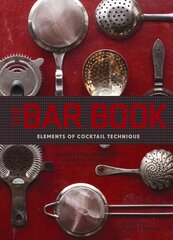 Bar Book: Elements of Cocktail Technique: (Cocktail Book with Cocktail Recipes, Mixology Book for Bartending) hind ja info | Retseptiraamatud  | kaup24.ee