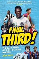 Final Third!: The Last Word on Our Football Heroes hind ja info | Tervislik eluviis ja toitumine | kaup24.ee